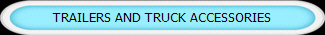 TRAILERS AND TRUCK ACCESSORIES
